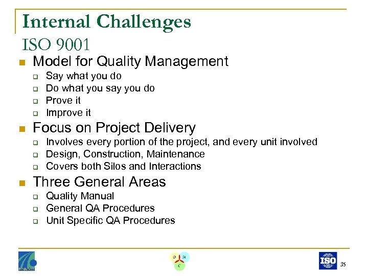 Internal Challenges ISO 9001 n Model for Quality Management q q n Focus on