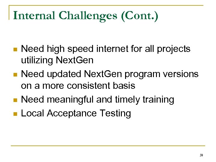 Internal Challenges (Cont. ) n n Need high speed internet for all projects utilizing