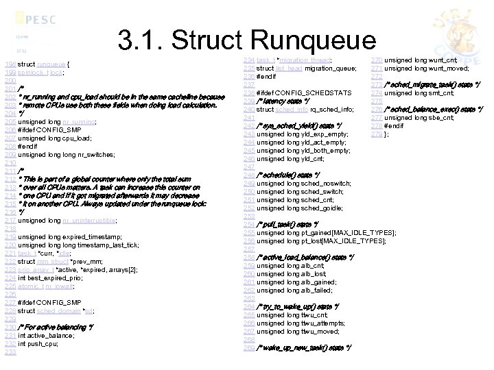 3. 1. Struct Runqueue 198 struct runqueue { 199 spinlock_t lock; 200 201 /*