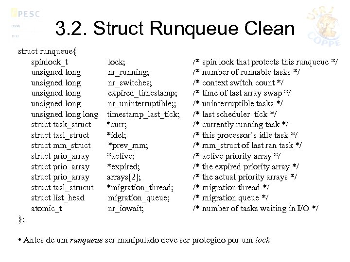 3. 2. Struct Runqueue Clean struct runqueue{ spinlock_t unsigned long unsigned long struct task_struct