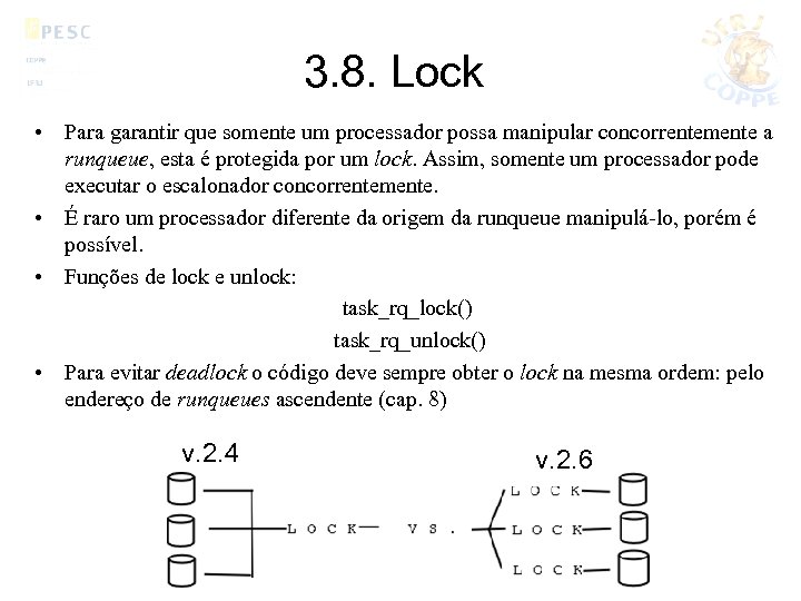 3. 8. Lock • Para garantir que somente um processador possa manipular concorrentemente a