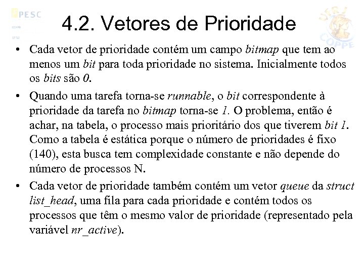 4. 2. Vetores de Prioridade • Cada vetor de prioridade contém um campo bitmap