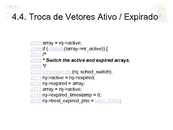 4. 4. Troca de Vetores Ativo / Expirado 2765 array = rq->active; 2766 if