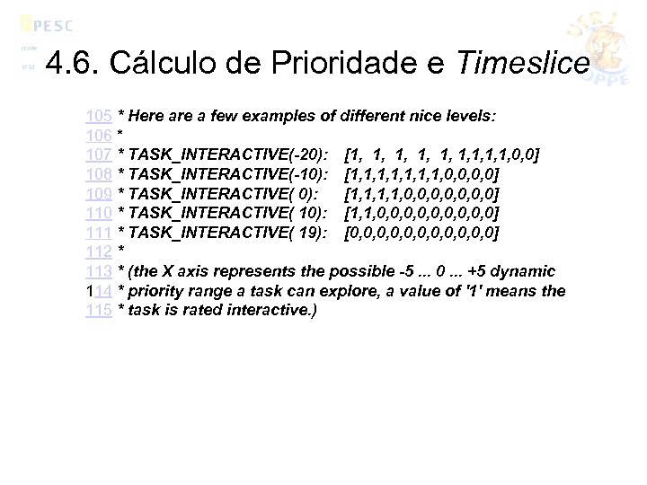 4. 6. Cálculo de Prioridade e Timeslice 105 * Here a few examples of