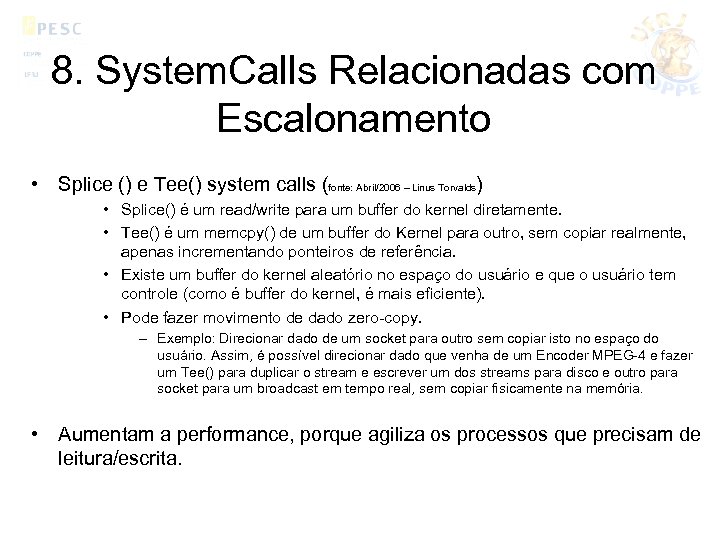 8. System. Calls Relacionadas com Escalonamento • Splice () e Tee() system calls (fonte: