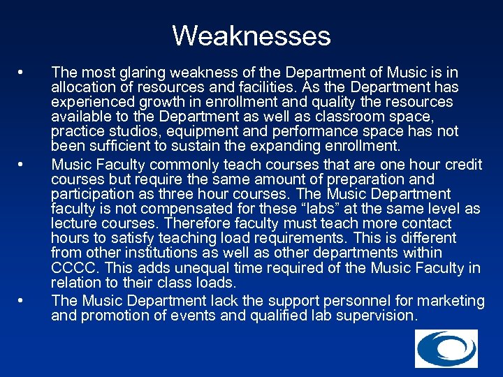 Weaknesses • • • The most glaring weakness of the Department of Music is