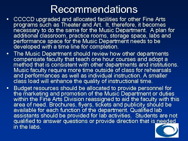 Recommendations • CCCCD upgraded and allocated facilities for other Fine Arts programs such as