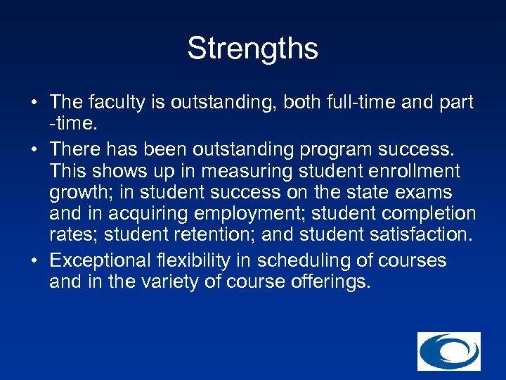 Strengths • The faculty is outstanding, both full-time and part -time. • There has
