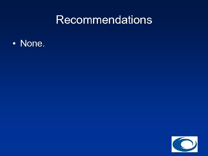 Recommendations • None. 