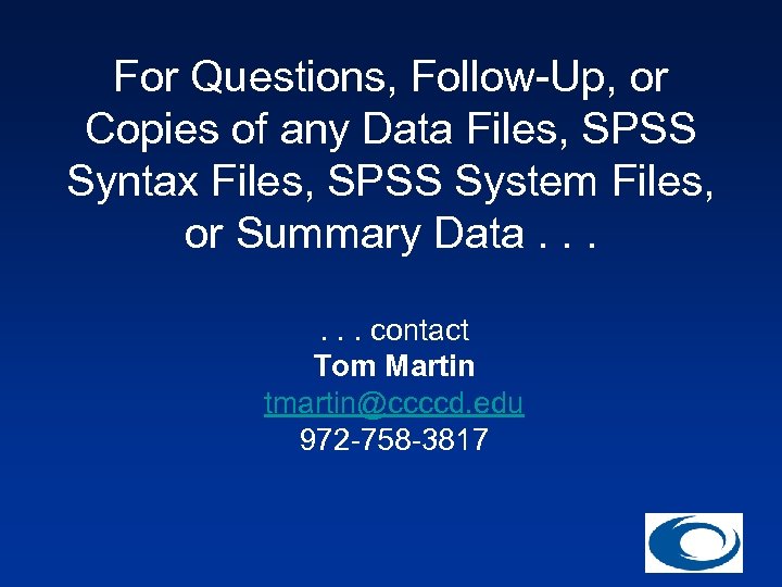 For Questions, Follow-Up, or Copies of any Data Files, SPSS Syntax Files, SPSS System