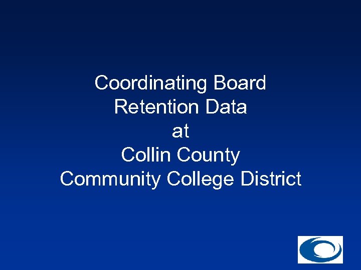 Coordinating Board Retention Data at Collin County Community College District 