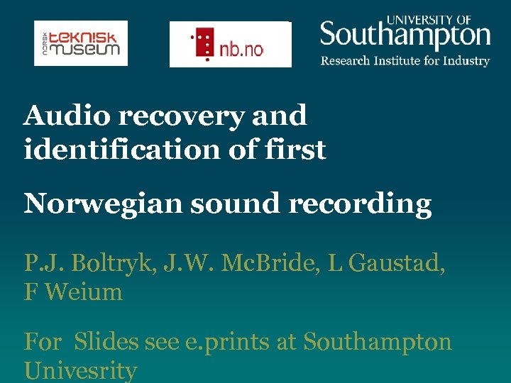 Audio recovery and identification of first Norwegian sound recording P. J. Boltryk, J. W.