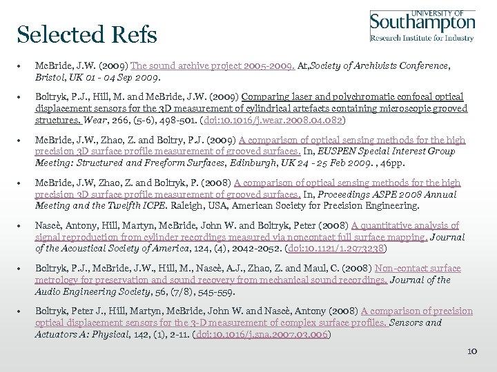 Selected Refs • Mc. Bride, J. W. (2009) The sound archive project 2005 -2009.