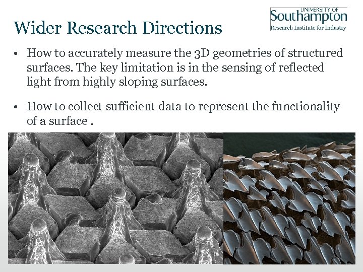 Wider Research Directions • How to accurately measure the 3 D geometries of structured