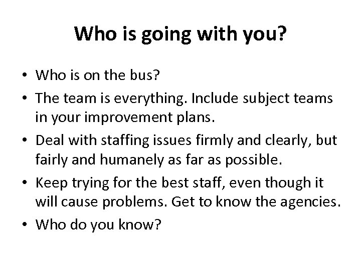 Who is going with you? • Who is on the bus? • The team
