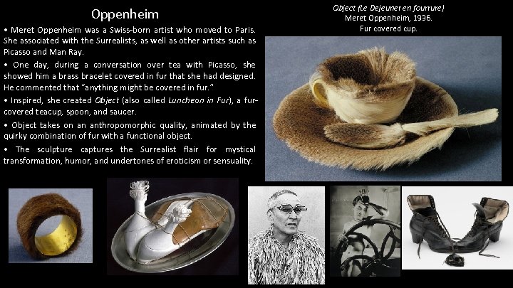 Oppenheim • Meret Oppenheim was a Swiss-born artist who moved to Paris. She associated