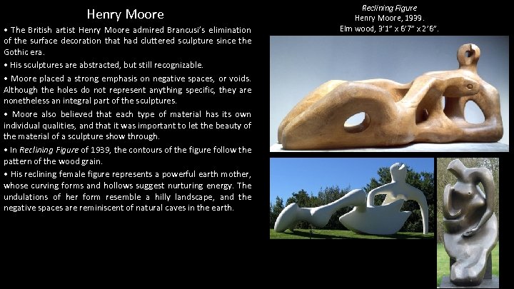 Henry Moore • The British artist Henry Moore admired Brancusi’s elimination of the surface