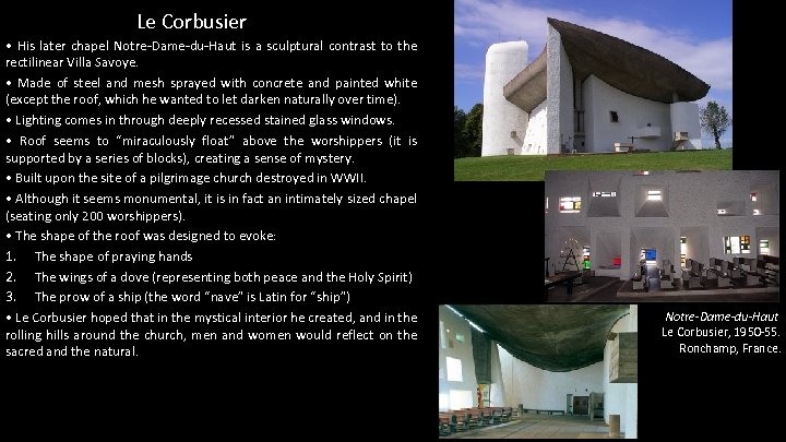 Le Corbusier • His later chapel Notre-Dame-du-Haut is a sculptural contrast to the rectilinear