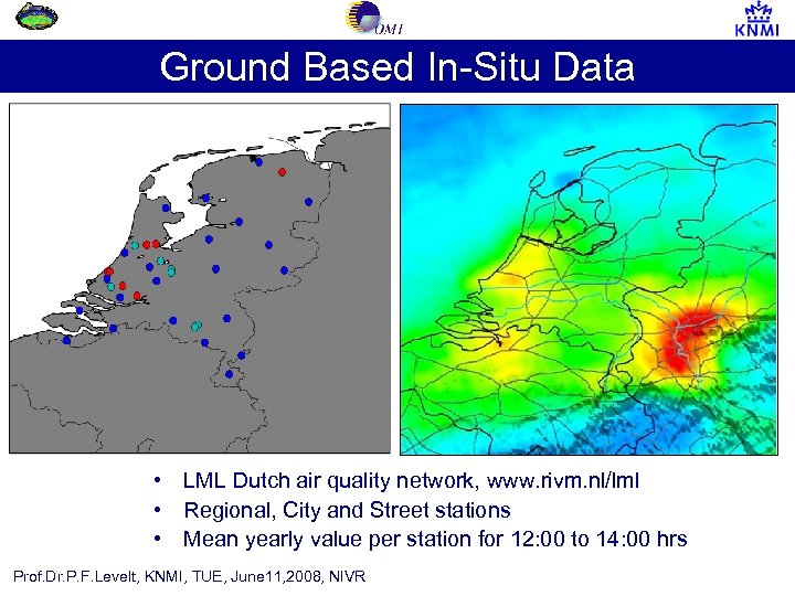 Ground Based In-Situ Data • LML Dutch air quality network, www. rivm. nl/lml •