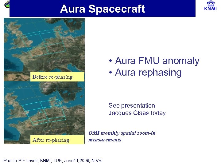 Aura Spacecraft • Aura FMU anomaly • Aura rephasing Before re-phasing See presentation Jacques