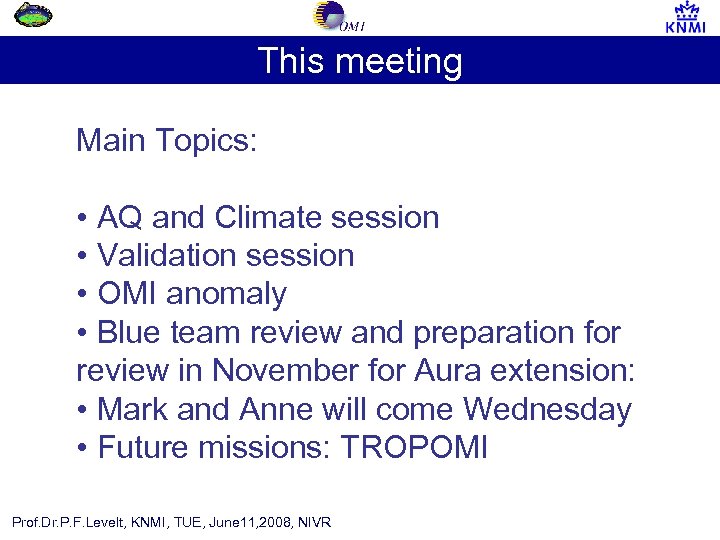This meeting Main Topics: • AQ and Climate session • Validation session • OMI
