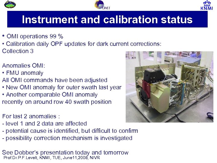 Instrument and calibration status • OMI operations 99 % • Calibration daily OPF updates
