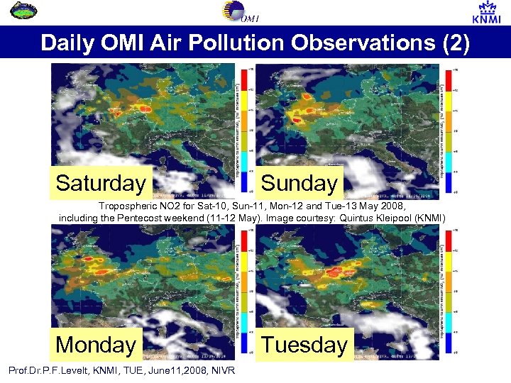 Daily OMI Air Pollution Observations (2) Saturday Sunday Tropospheric NO 2 for Sat-10, Sun-11,