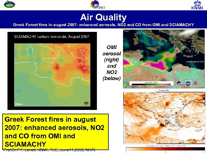Air Quality Greek Forest fires in august 2007: enhanced aerosols, NO 2 and CO