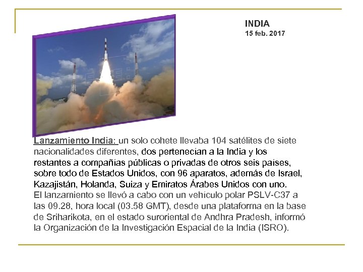 INDIA 15 feb. 2017 Lanzamiento India: un solo cohete llevaba 104 satélites de siete