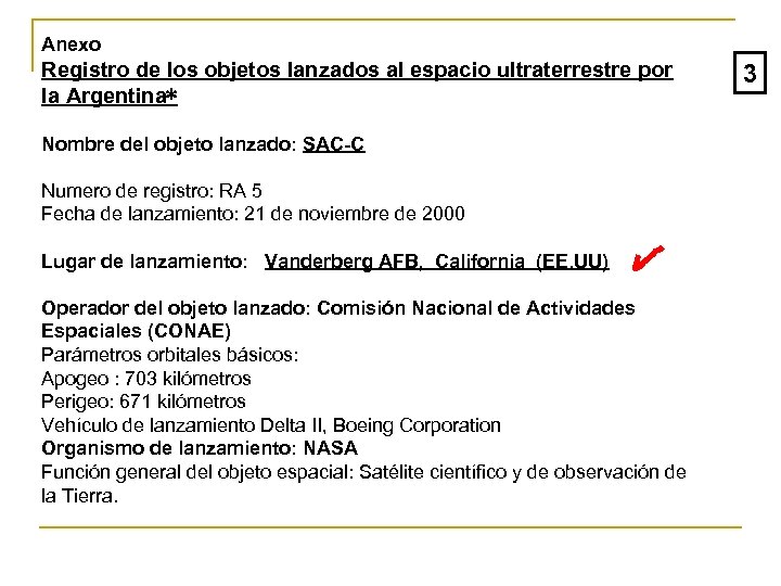 Anexo Registro de los objetos lanzados al espacio ultraterrestre por la Argentina∗ Nombre del