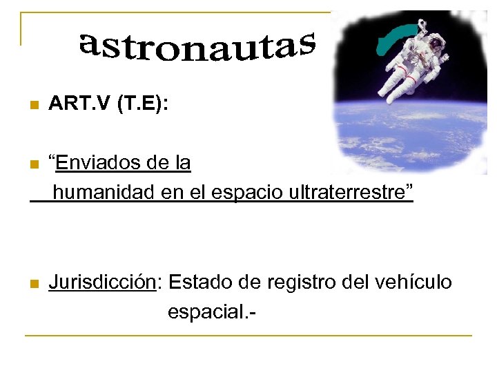 n ART. V (T. E): “Enviados de la humanidad en el espacio ultraterrestre” n