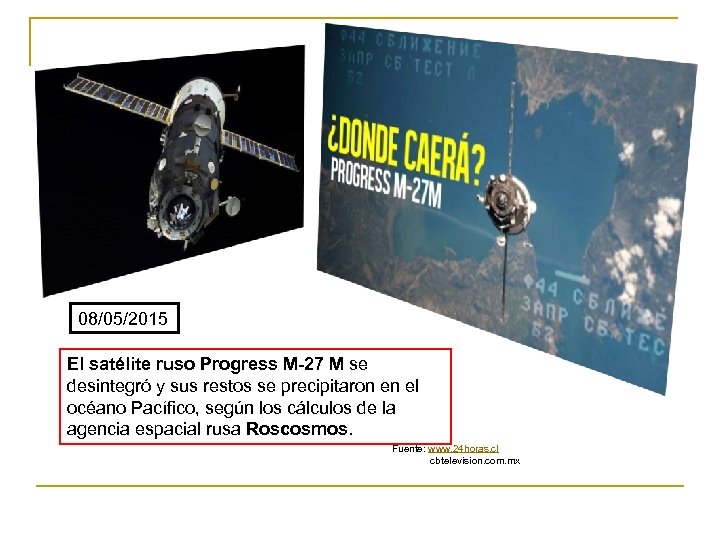 08/05/2015 El satélite ruso Progress M-27 M se desintegró y sus restos se precipitaron