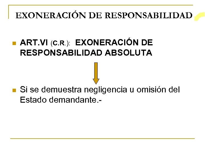 EXONERACIÓN DE RESPONSABILIDAD n ART. VI (C. R. ): EXONERACIÓN DE RESPONSABILIDAD ABSOLUTA n