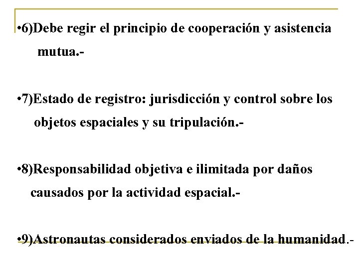  • 6)Debe regir el principio de cooperación y asistencia mutua. - • 7)Estado
