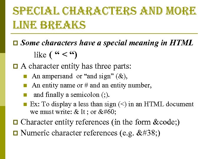 special characters and more line breaks Some characters have a special meaning in HTML