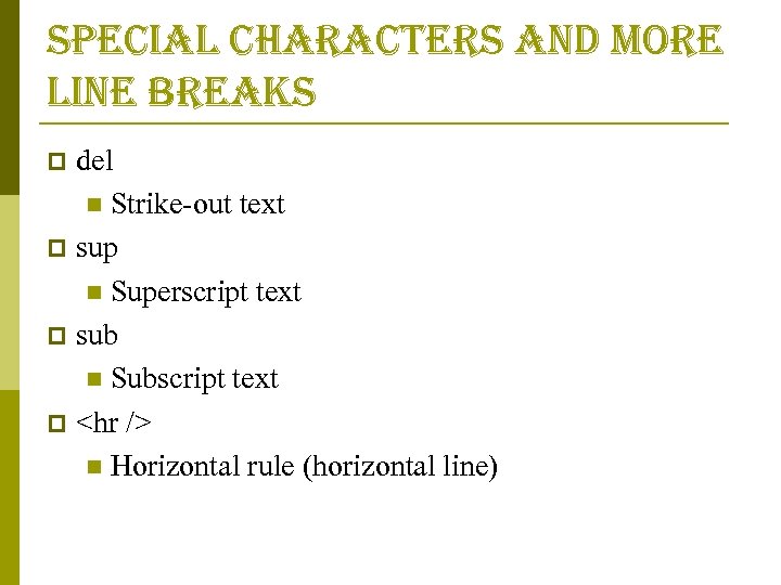 special characters and more line breaks del n Strike-out text p sup n Superscript