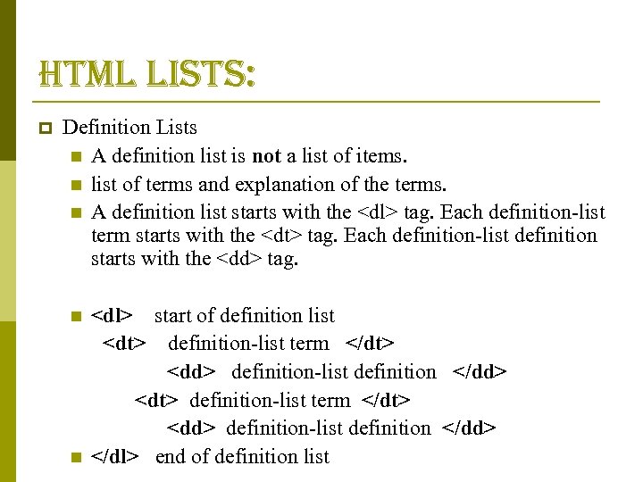 html lists: p Definition Lists n A definition list is not a list of