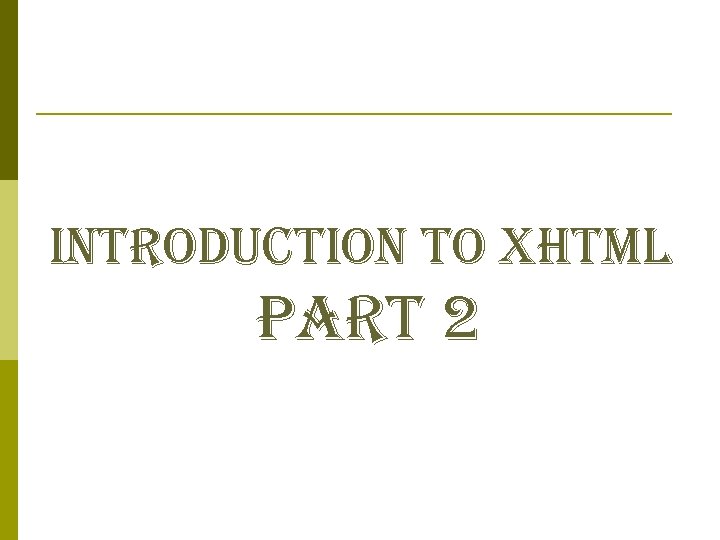 introduction to xhtml part 2 