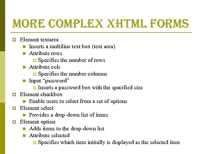 more complex xhtml forms p p Element textarea n Inserts a multiline text box