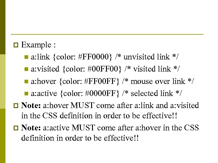 Example : n a: link {color: #FF 0000} /* unvisited link */ n a: