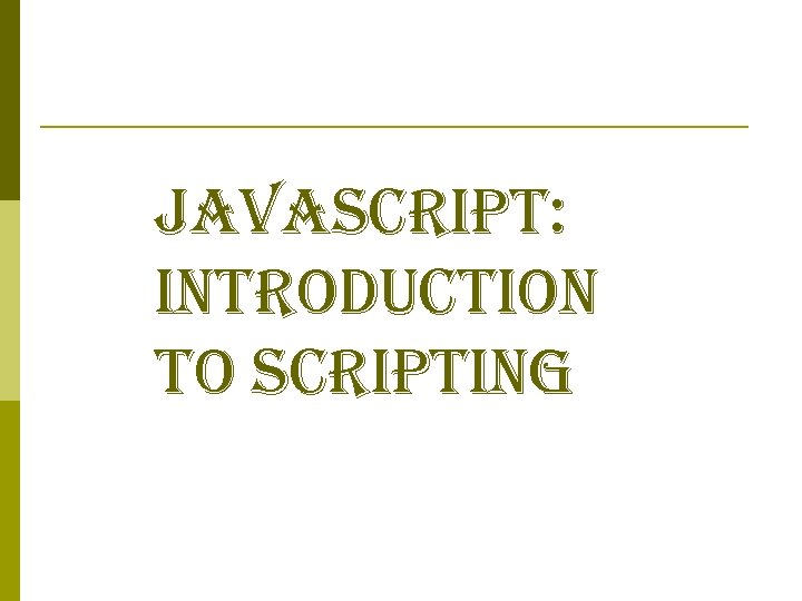 javascript: introduction to scripting 