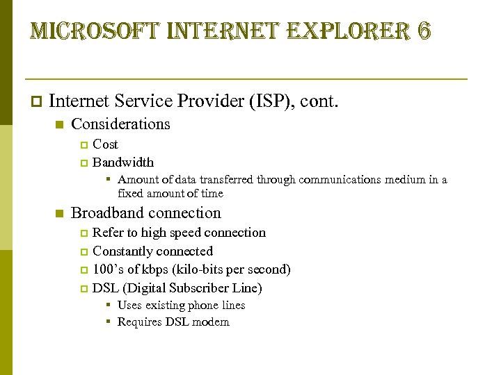microsoft internet explorer 6 p Internet Service Provider (ISP), cont. n Considerations Cost p