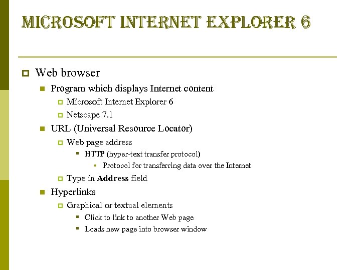 microsoft internet explorer 6 p Web browser n Program which displays Internet content p