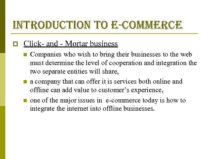 introduction to e-commerce p Click- and - Mortar business n n n Companies who