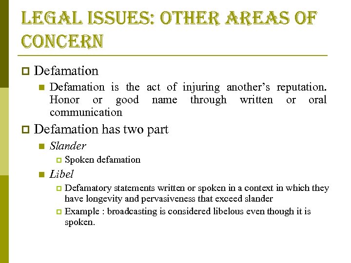 legal issues: other areas of concern p Defamation is the act of injuring another’s