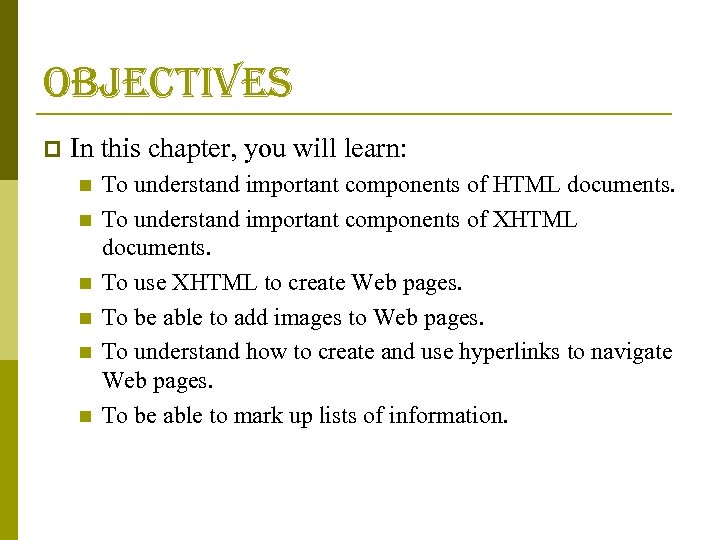 objectives p In this chapter, you will learn: n n n To understand important