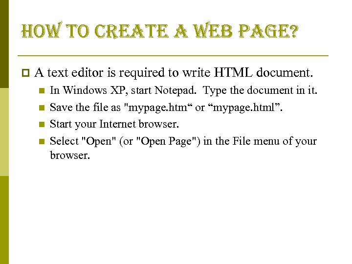 how to create a web page? p A text editor is required to write