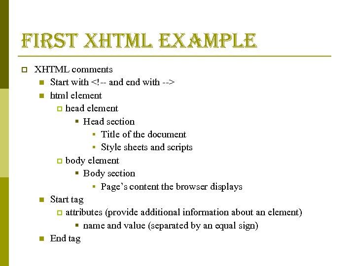 first xhtml example p XHTML comments n Start with <!-- and end with -->