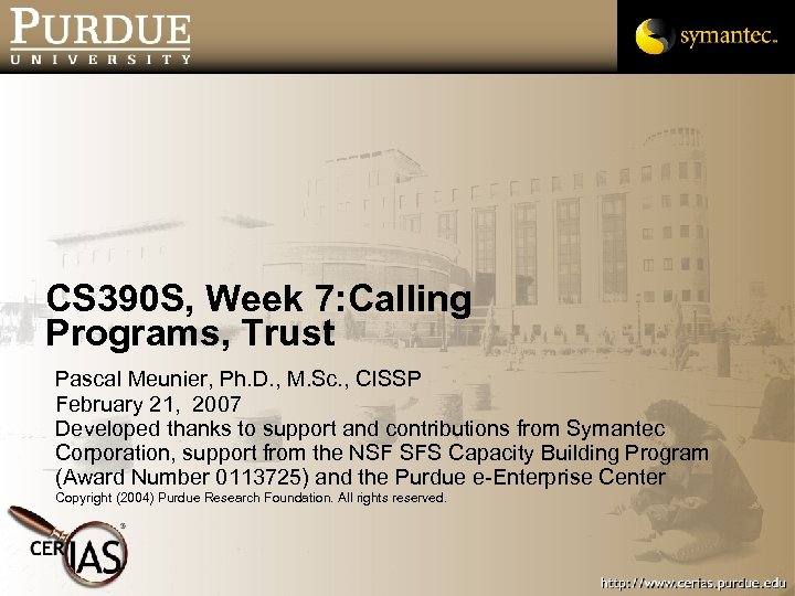 CS 390 S, Week 7: Calling Programs, Trust Pascal Meunier, Ph. D. , M.