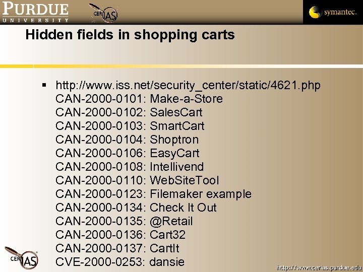 Hidden fields in shopping carts http: //www. iss. net/security_center/static/4621. php CAN-2000 -0101: Make-a-Store CAN-2000